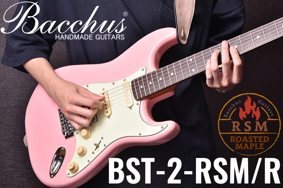 Bacchus Universe Series】RSMネックにローズ指板！『BST-2-RSM/R